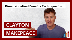 The Clayton Makepeace Dimensionalized Benefits Technique