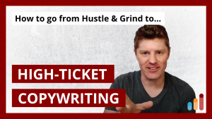 From Hustle & Grind to In-Demand Expert [High-Ticket Copywriting]