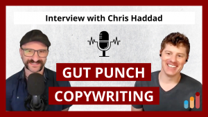 Chris Haddad’s Secrets to “Punched in the Gut” Emotional Direct Response Copywriting