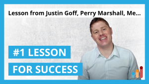 The #1 Secret to Success in Life & Business | From Justin Goff, Perry Marshall, & Roy Furr