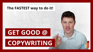The Fastest Way to Get Good at Copywriting [tips to learn copywriting]