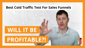 Do This FIRST to Test Your Cold Traffic Sales Funnels | Digital Marketing, Online Advertising