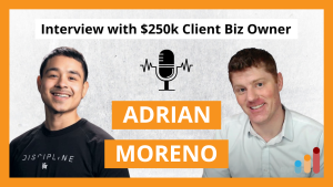 He built a $250,000 client business with this one simple idea | Adrian Moreno [Interview]