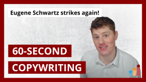 60-Second Tip for More Powerful Copywriting… Eugene Schwartz Strikes Again!