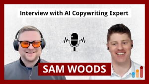 AI Copywriting Deep Dive with Sam Woods | Artificial Intelligence, Chat GPT, GPT-3, & more!