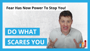 Do What Scares You…  Until Fear Has No Power To Stop You! | Courage to Overcome Fear