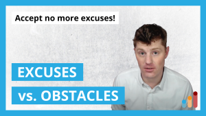 Excuses vs. Obstacles | Accept no more excuses! | Unlimited Personal Power & Resilience