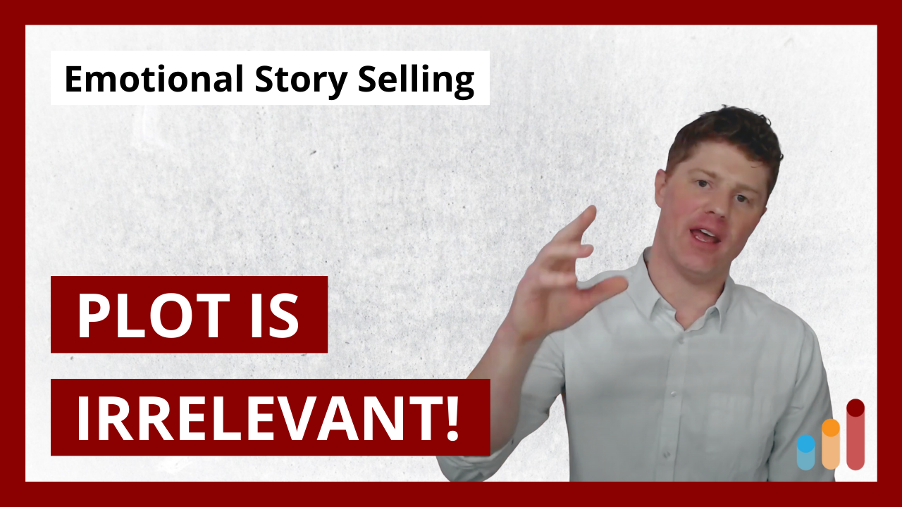 Story Selling: Why Plot is Irrelevant | Selling Stories | Emotional