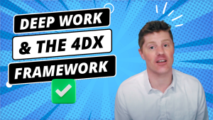 Deep Work & The 4DX Framework | Getting Marketing Results with The 4 Disciplines of Execution
