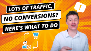 Lots of traffic, no conversions? Here’s what might be wrong [increase website conversion rate]