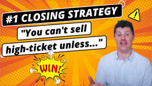 “You can’t sell high-ticket anymore unless…” [#1 high-ticket sales closing strategy]