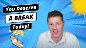 You Deserve A Break Today | Entrepreneurial Freedom & The Ability To Take Time Off