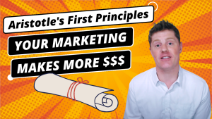Your Marketing Makes More Money With Aristotle’s First Principles