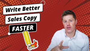 How to Write Better Sales Copy, Faster | Direct Response Copywriting | Copywriter Tips