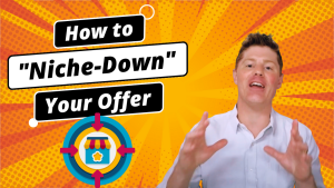 How to “Niche-Down” Your Offer — Make More Sales & Profits