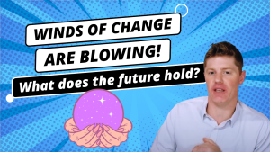 The Winds of Change Are Blowing | What does the future hold?