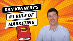 Dan Kennedy’s #1 Rule of Direct Marketing Success